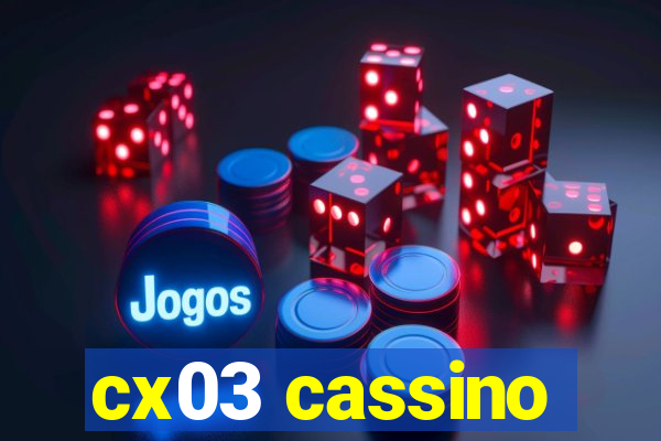 cx03 cassino