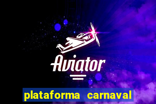 plataforma carnaval 777 bet