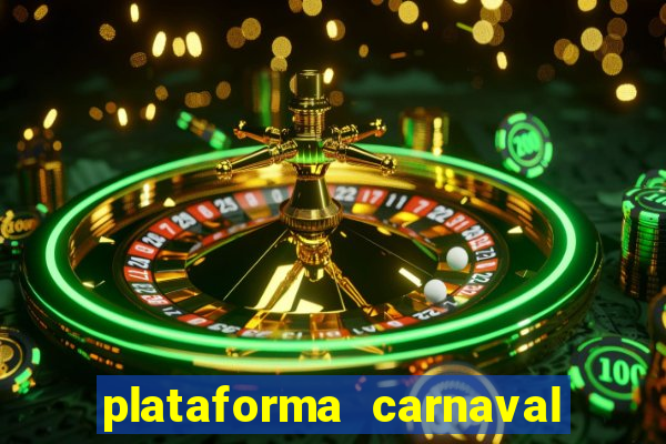 plataforma carnaval 777 bet