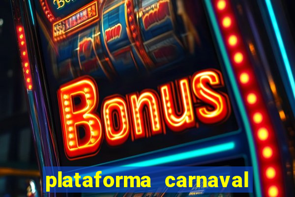 plataforma carnaval 777 bet