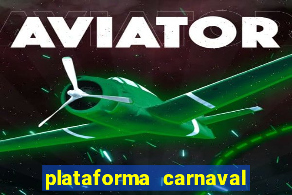 plataforma carnaval 777 bet