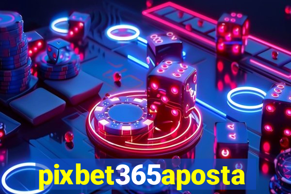 pixbet365aposta