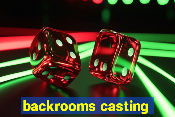 backrooms casting