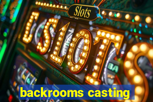 backrooms casting