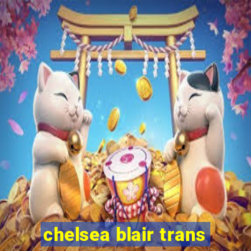 chelsea blair trans