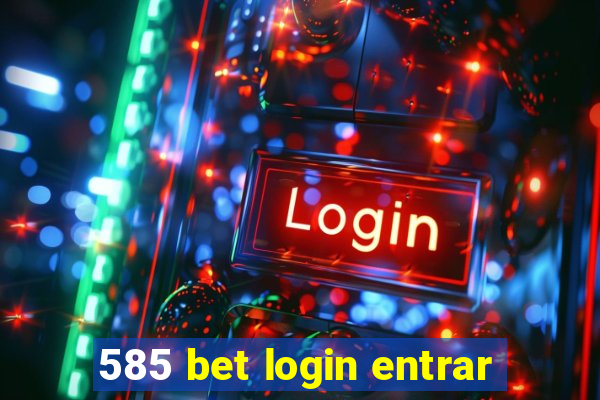 585 bet login entrar