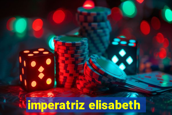 imperatriz elisabeth