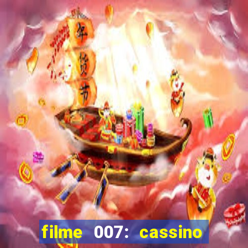 filme 007: cassino royale completo dublado youtube