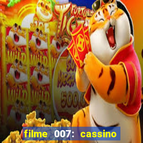 filme 007: cassino royale completo dublado youtube