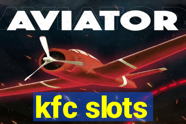 kfc slots