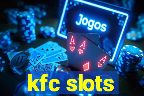 kfc slots