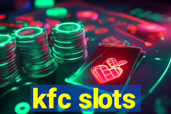 kfc slots