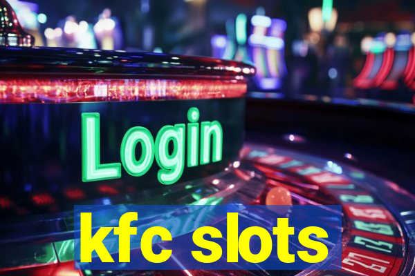 kfc slots