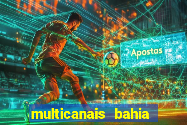 multicanais bahia ao vivo