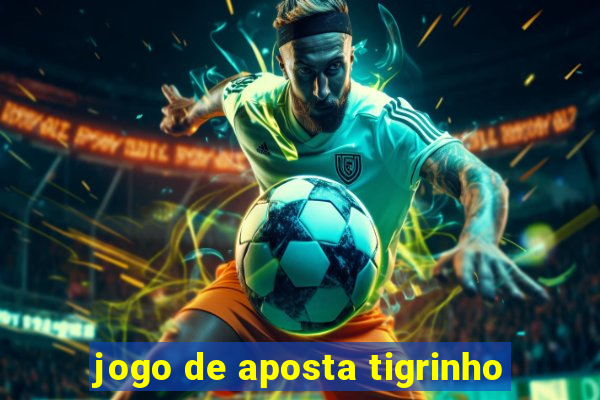 jogo de aposta tigrinho