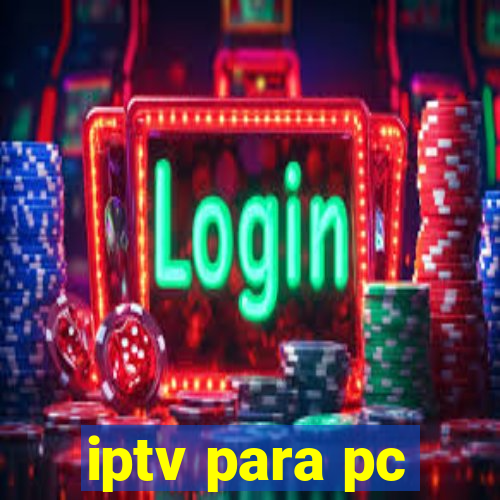 iptv para pc