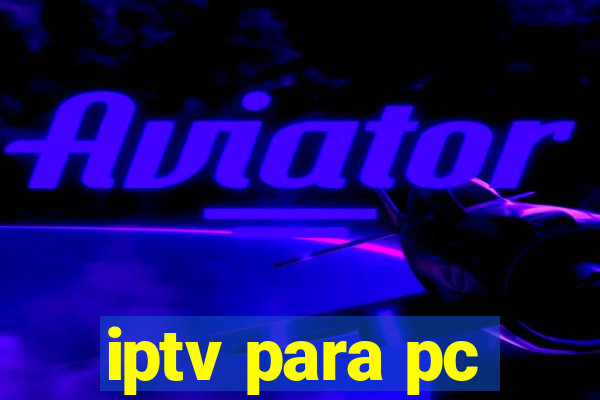 iptv para pc