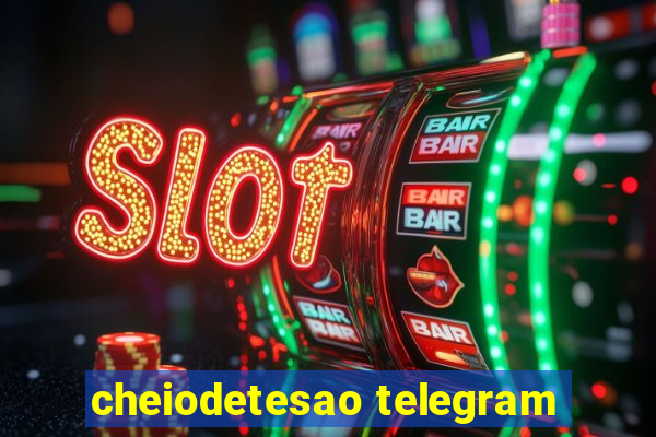 cheiodetesao telegram