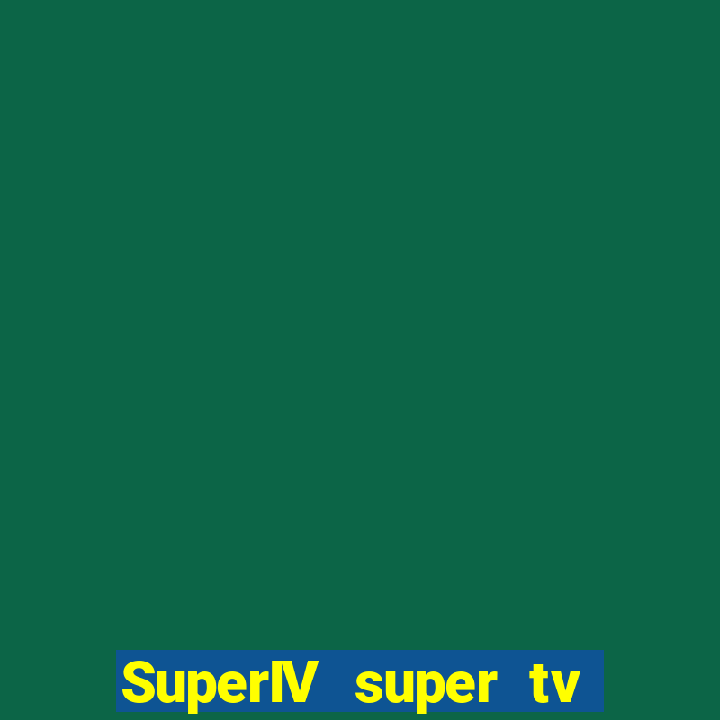 SuperIV super tv ao vivo super tv ao vivo -