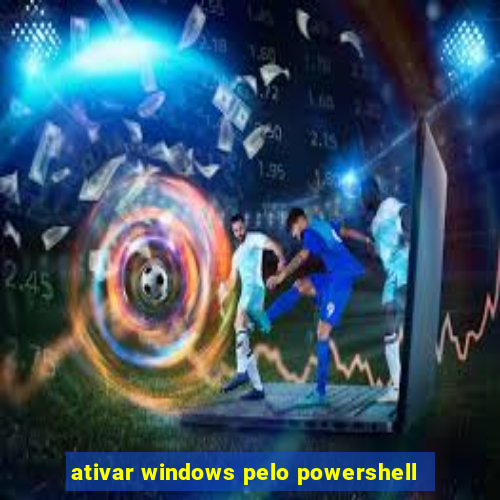 ativar windows pelo powershell