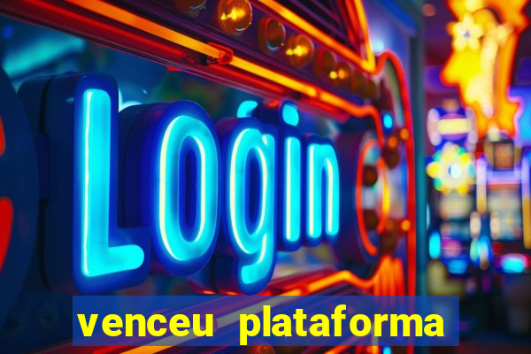 venceu plataforma de jogos