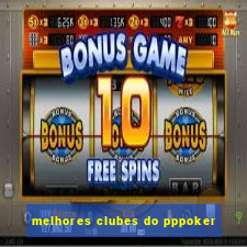 melhores clubes do pppoker