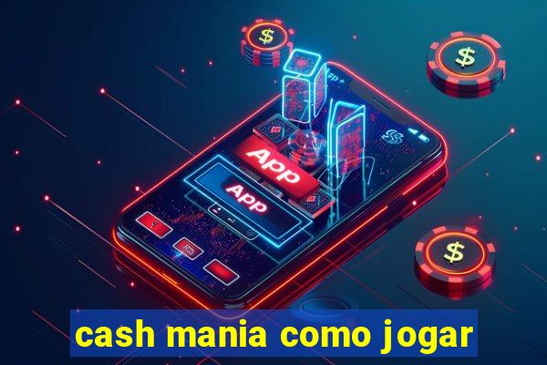 cash mania como jogar