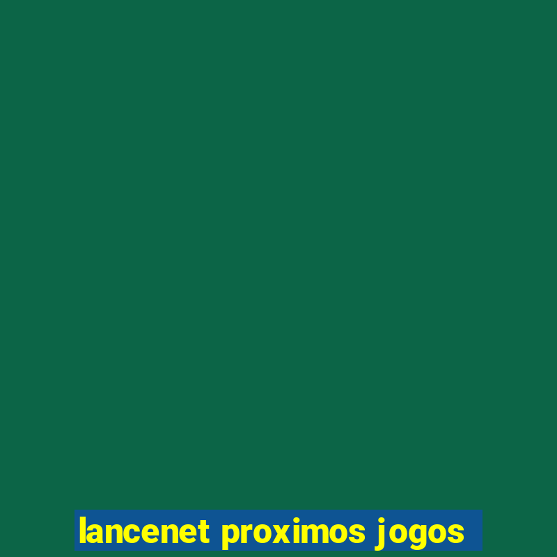 lancenet proximos jogos