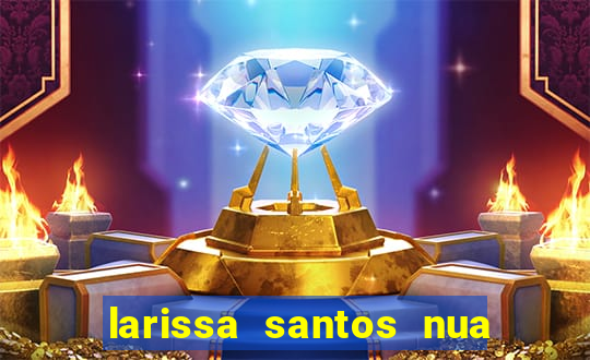 larissa santos nua no bbb