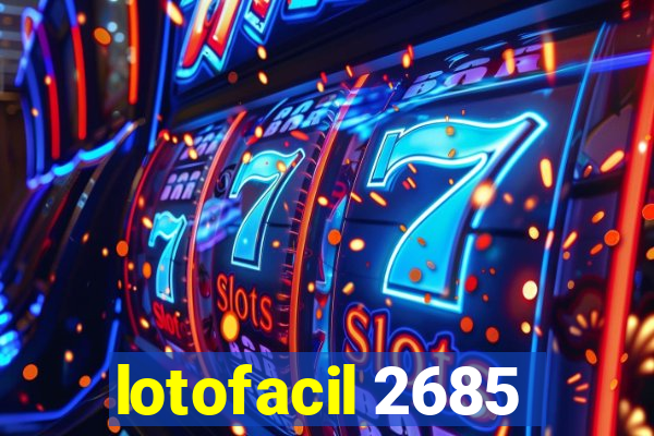 lotofacil 2685