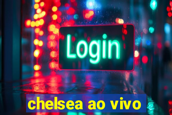 chelsea ao vivo