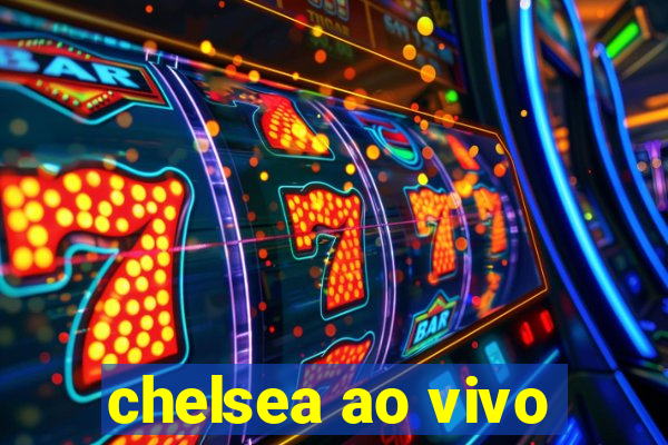 chelsea ao vivo