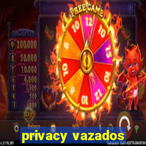 privacy vazados