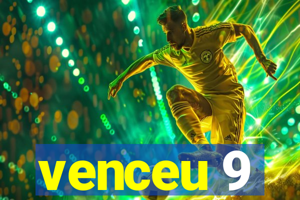 venceu 9