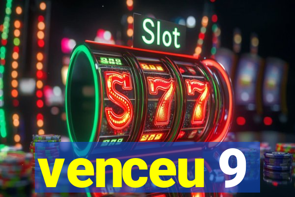 venceu 9