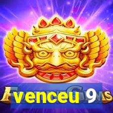 venceu 9