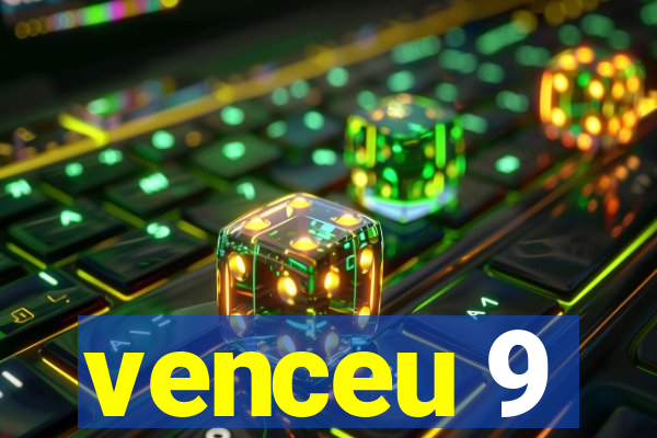 venceu 9