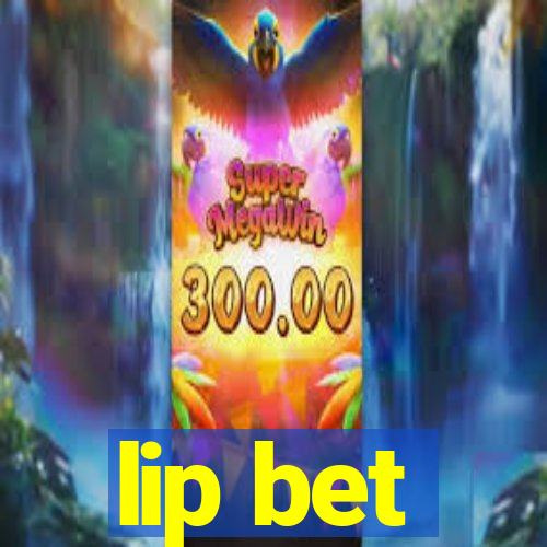 lip bet