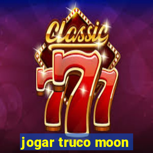 jogar truco moon