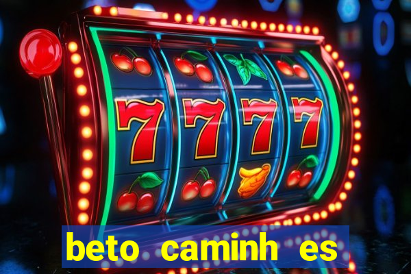 beto caminh es lajeado rs