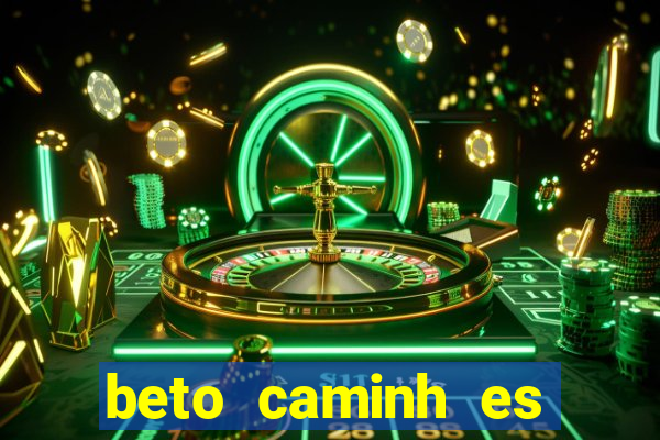 beto caminh es lajeado rs