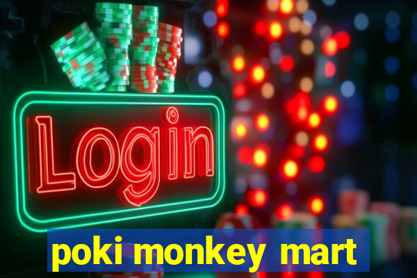 poki monkey mart