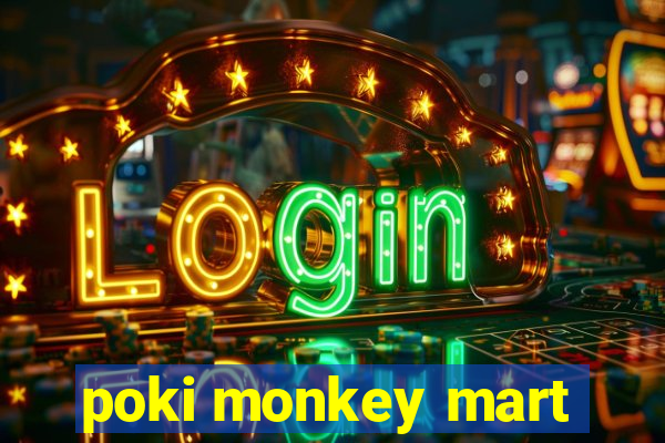 poki monkey mart