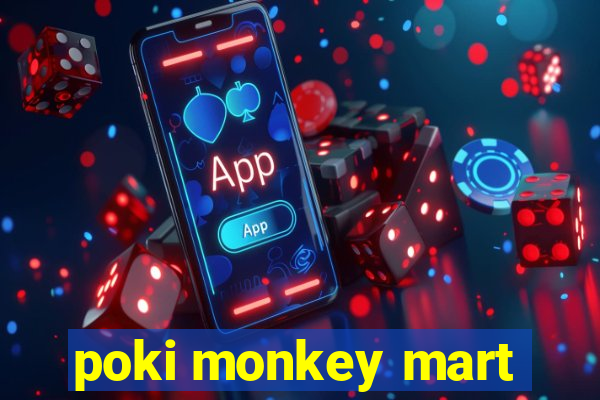 poki monkey mart