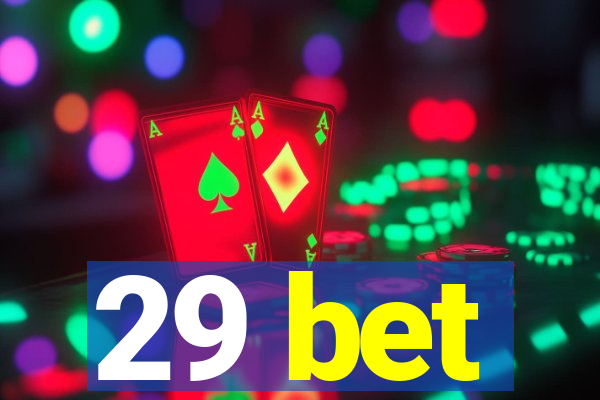 29 bet