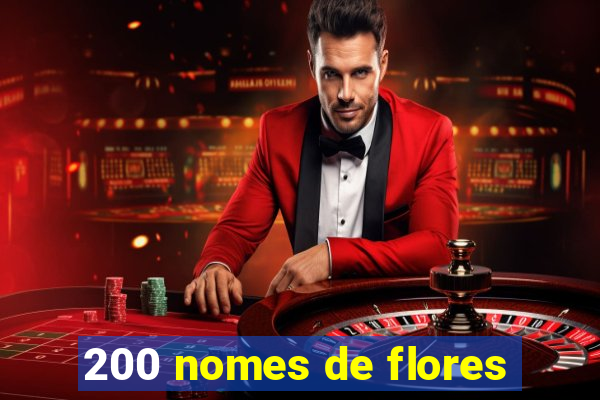 200 nomes de flores