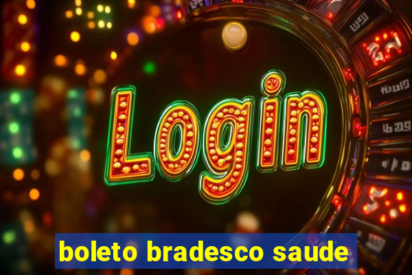 boleto bradesco saude