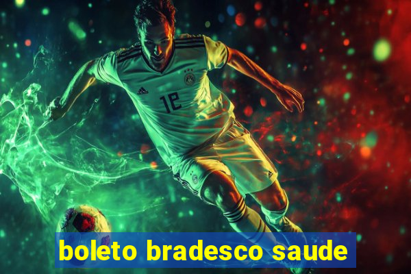 boleto bradesco saude