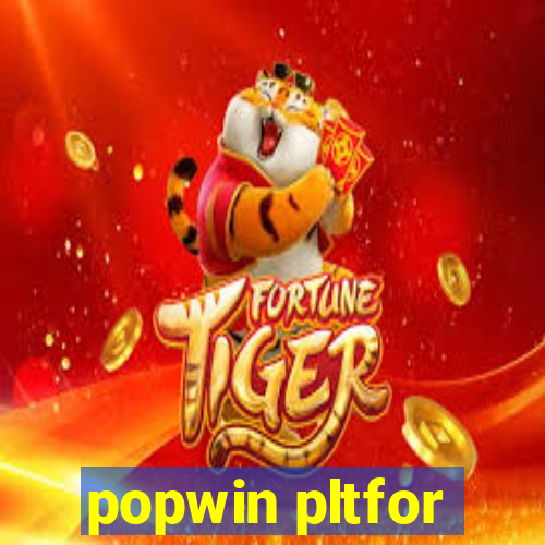 popwin pltfor