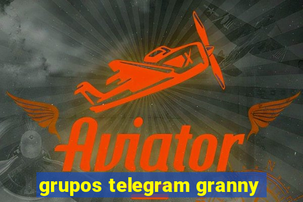 grupos telegram granny